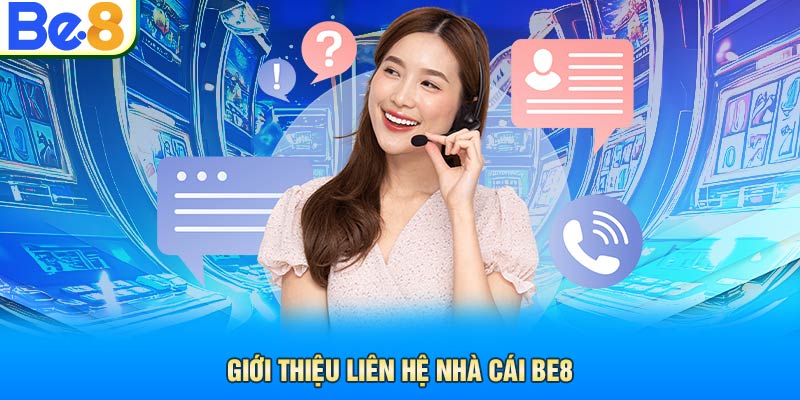 Giới thiệu liên hệ nhà cái Be8